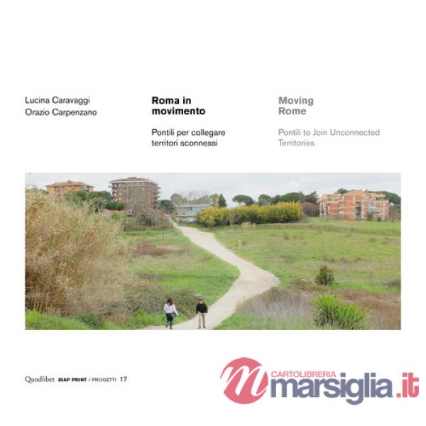 Roma in movimento. Pontili per collegare territori sconnessi. Ediz. italiana e inglese