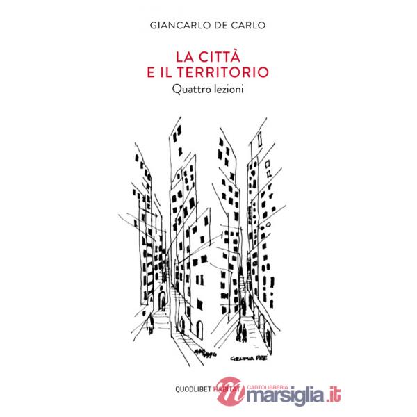 Città e il territorio. Quattro lezioni (La)