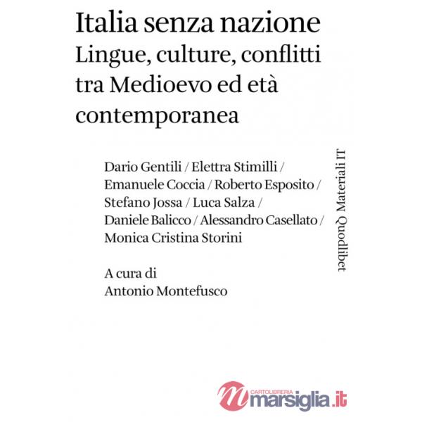 Italia senza nazione. Lingue, culture, conflitti tra Medioevo ed età contemporanea