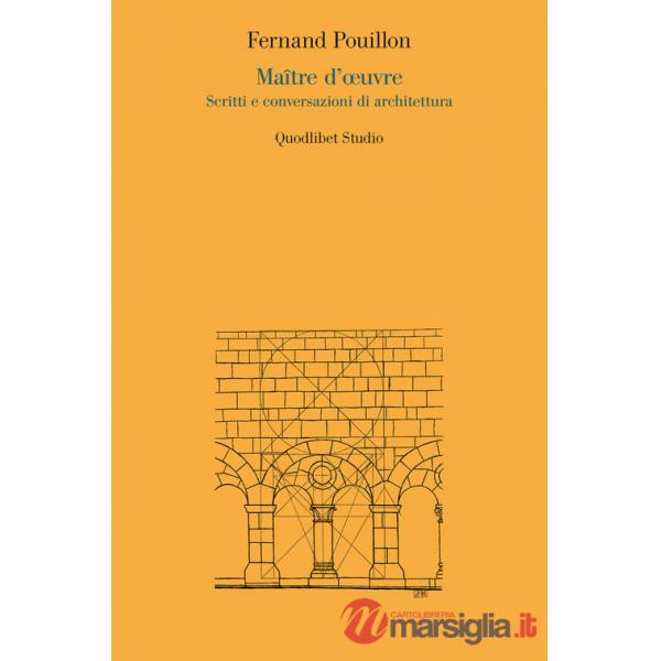 Maître d'oeuvre. Scritti e conversazioni di architettura