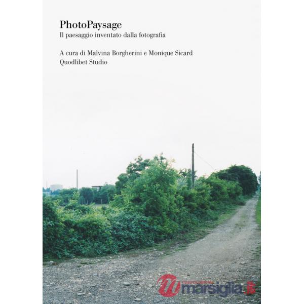 Photopaysage. Il paesaggio inventato dalla fotografia
