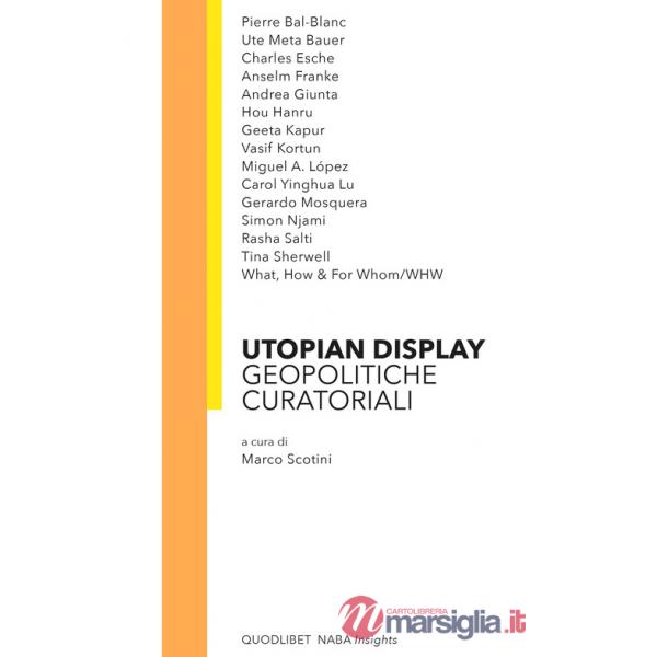 Utopian display. Geopolitiche curatoriali
