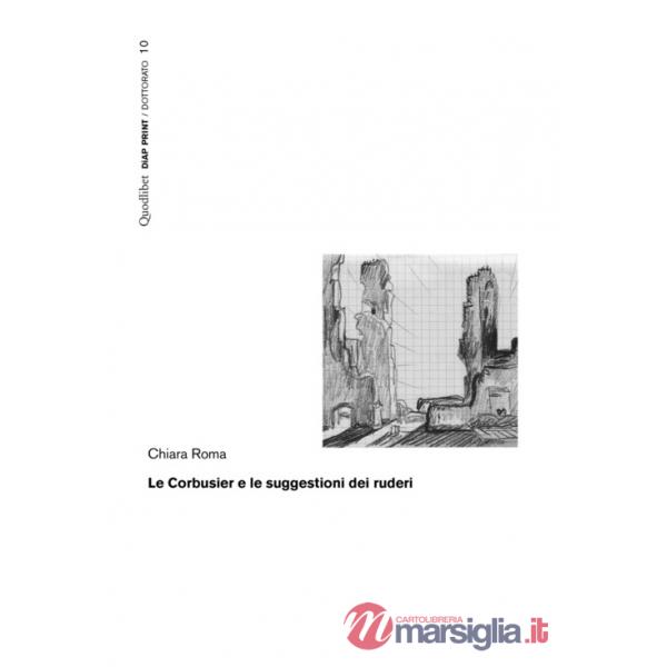 Corbusier e le suggestioni dei ruderi (Le)