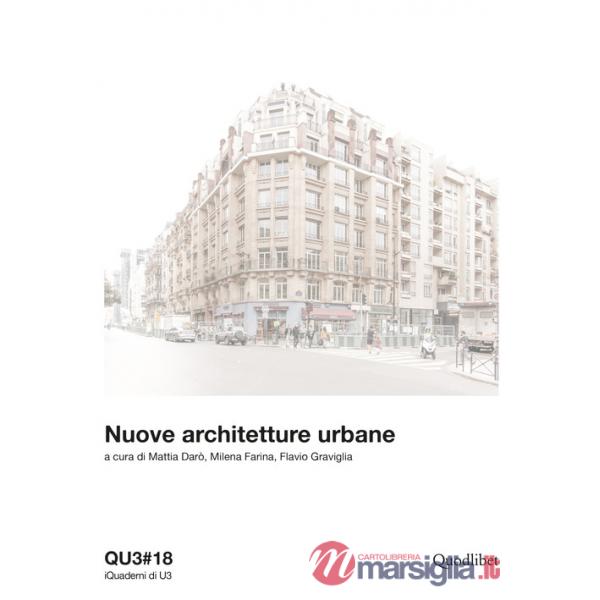 QU3. iQuaderni di U3 (2019). Vol. 18: Nuove architetture urbane