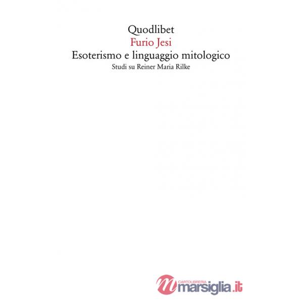 Esoterismo e linguaggio mitologico. Studi su Rainer Maria Rilke