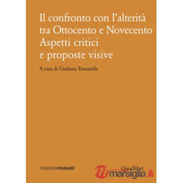 Confronto con l'alterità tra Ottocento e Novecento. Aspetti critici e proposte visive (Il)