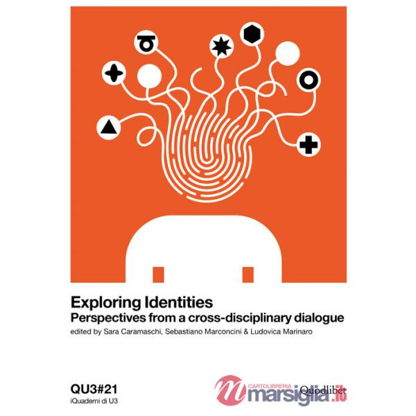 Exploring identities. Perspectives from a cross-disciplinary dialogue. Ediz. italiana e inglese