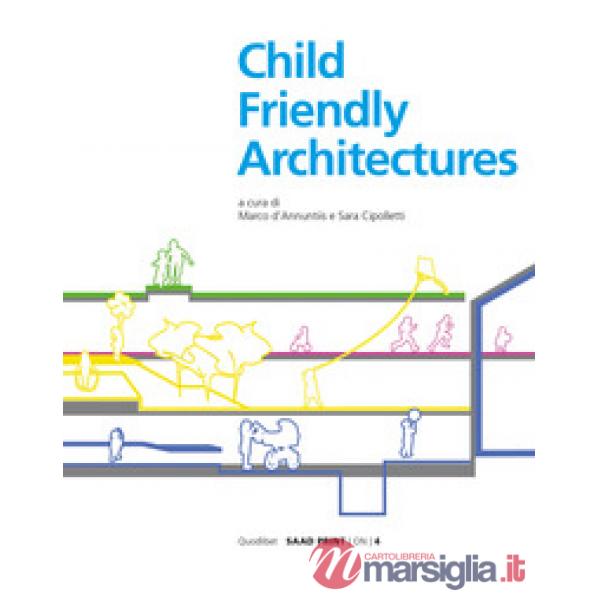 Child-friendly architecture. Ediz. illustrata