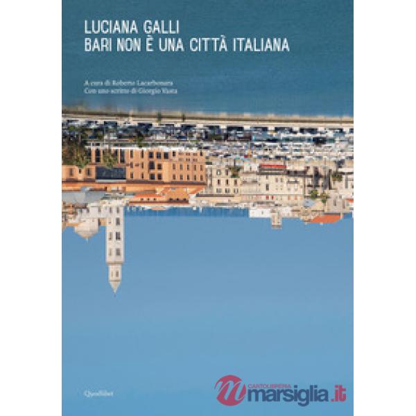 Bari non è una città italiana. Ediz. a colori