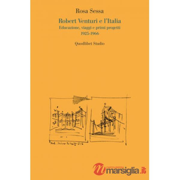 Robert Venturi e l'Italia. Educazione, viaggi e primi progetti 1925-1966