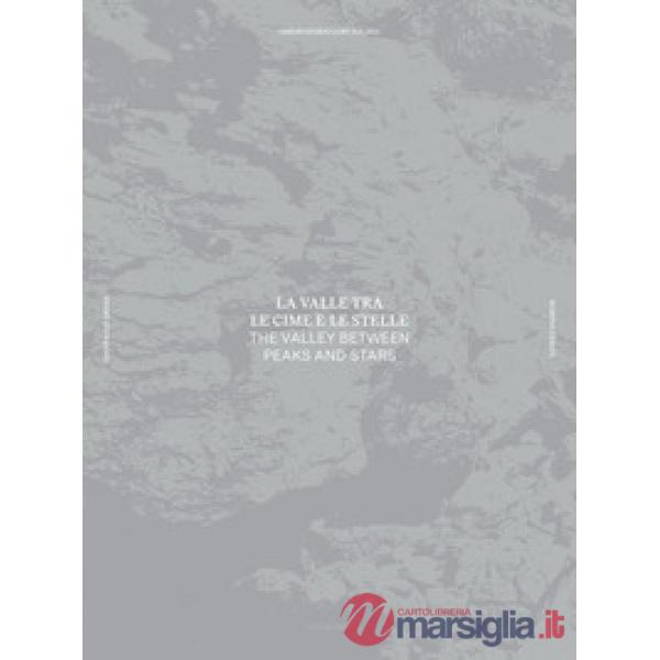 Valle tra le cime e le stelle-The valley between peaks and stars. Ediz. illustrata (La)