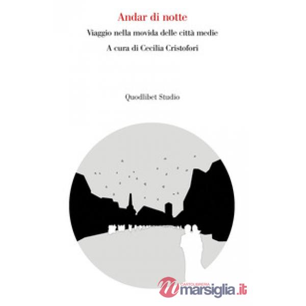 Andar di notte. Viaggio nella movida delle città medie