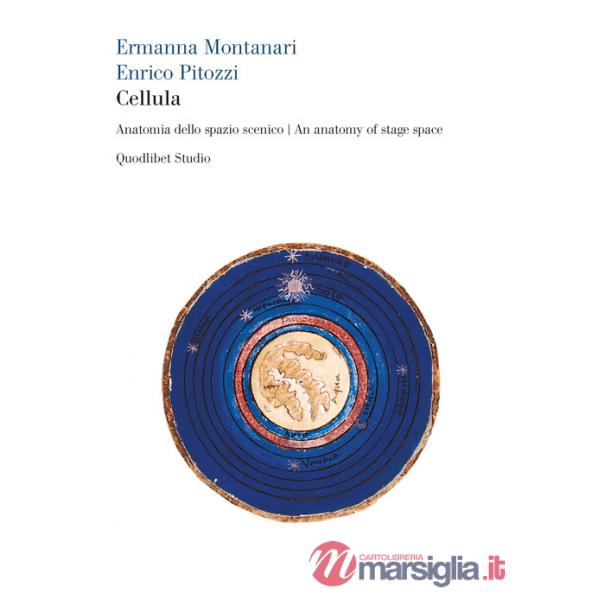 Cellula. Anatomia dello spazio scenico-An anatomy of stage space
