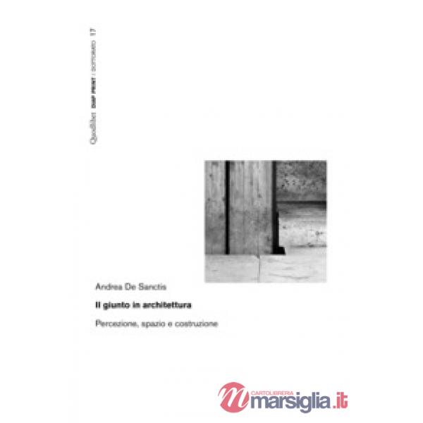 Giunto in architettura. Percezione, spazio e costruzione (Il)