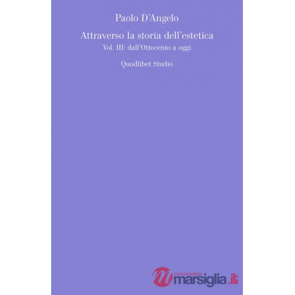 Attraverso la storia dell'estetica. Vol. 3: Dall'Ottocento a oggi