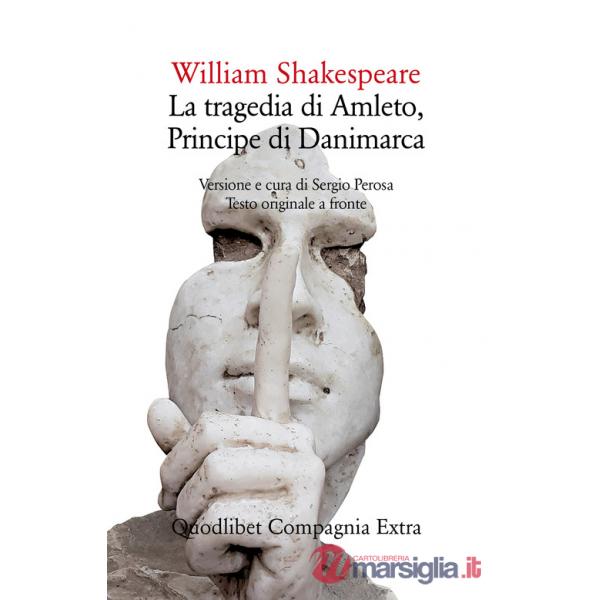 Tragedia di Amleto, principe di Danimarca. Testo originale a fronte. Ediz. integrale (La)