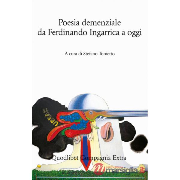 Poesia demenziale da Ferdinando Ingarrica a oggi