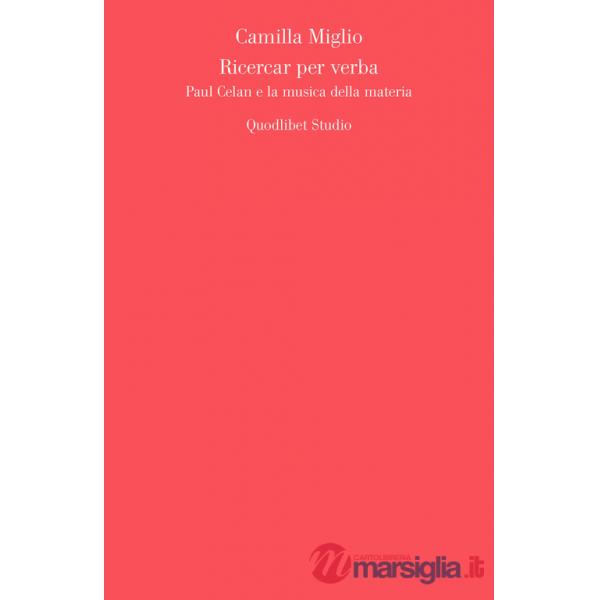 Ricercar per verba. Paul Celan e la musica della materia