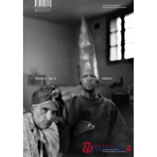 Vesper. Rivista di architettura, arti e teoria-Journal of architecture, arts & theory (2022). Ediz. bilingue. Vol. 6: Magic