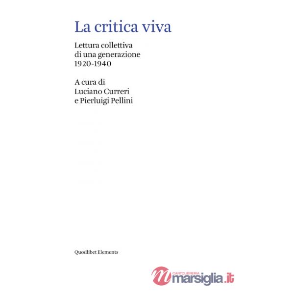 Critica viva. Lettura collettiva di una generazione (1920-1940) (La)