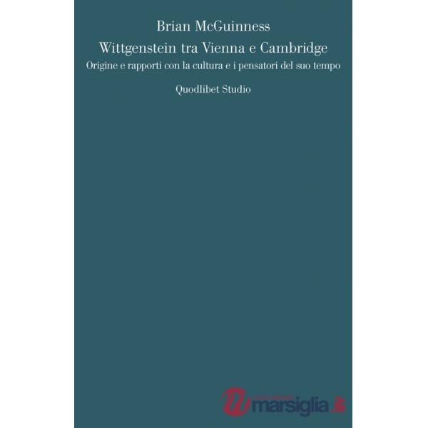 Wittgenstein tra Vienna e Cambridge. Origine e rapporti con la cultura e i pensatori del suo tempo