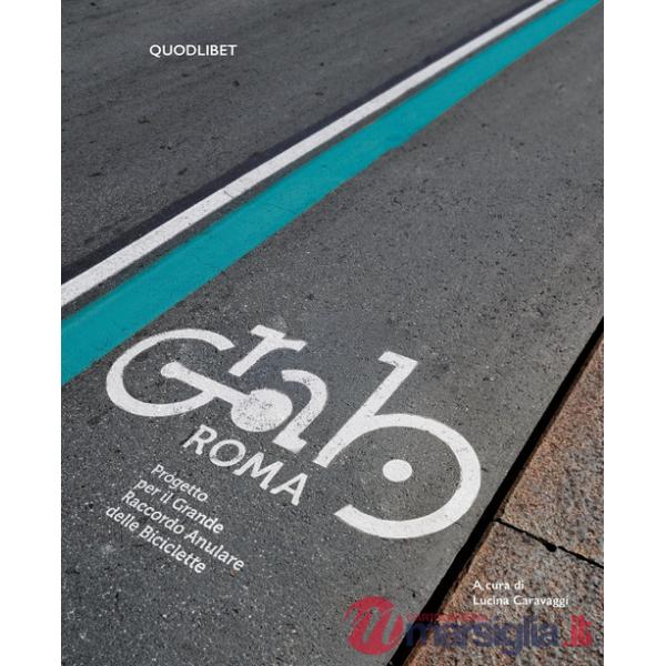 GRAB Roma. Progetto per il Grande raccordo anulare delle biciclette