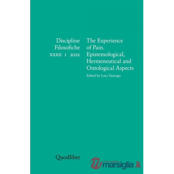 Discipline filosofiche. Ediz. italiana, francese, inglese e spagnola (2022). Vol. 1: The experience of pain. Epistemological, he