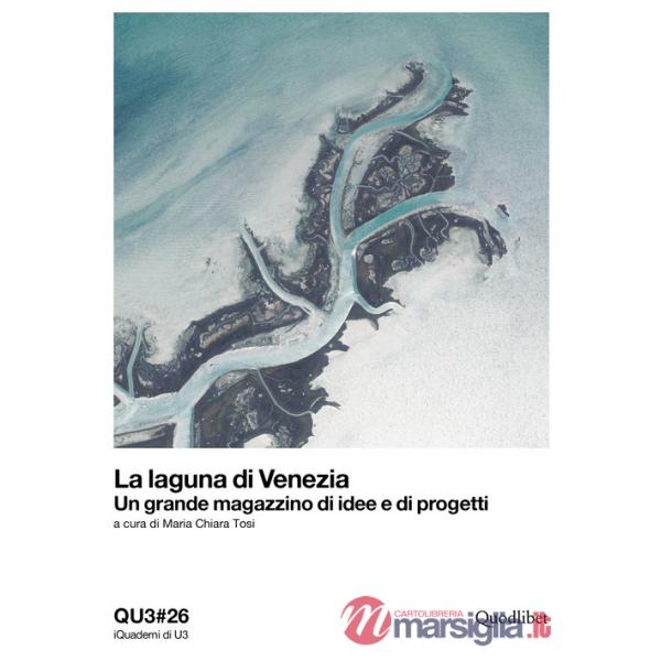 Laguna di Venezia. Un grande magazzino di idee e di progetti. Ediz. italiana e inglese (La)