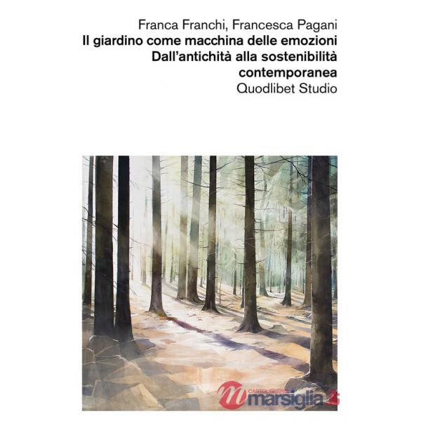 Giardino come macchina delle emozioni. Dall'antichità alla sostenibilità contemporanea (Il)