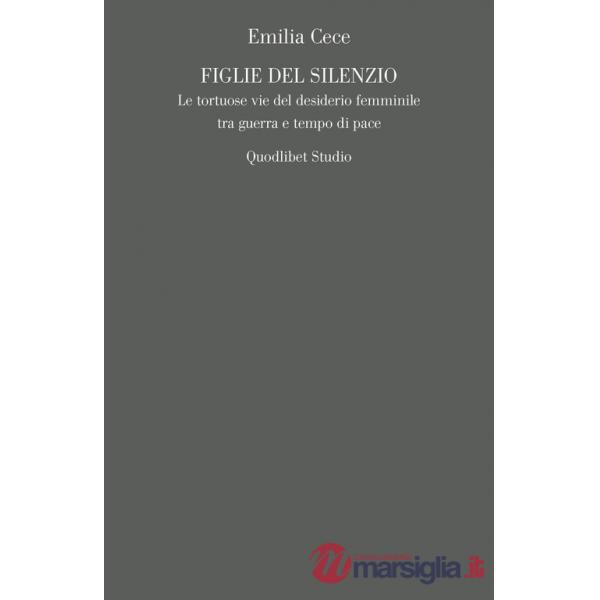 Figlie del silenzio. Le tortuose vie del desiderio femminile tra guerra e tempo di pace