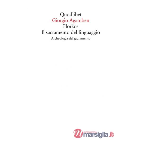 Horkos. Il sacramento del linguaggio Archeologia del giuramento