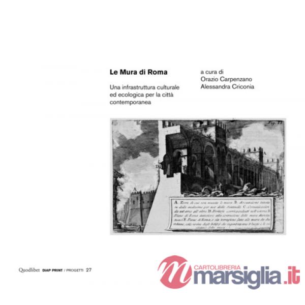 Mura di Roma. Una infrastruttura culturale ed ecologica per la città contemporanea (Le)