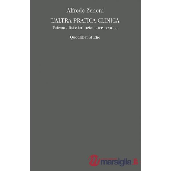 Altra pratica clinica. Psicoanalisi e istituzione terapeutica (L')