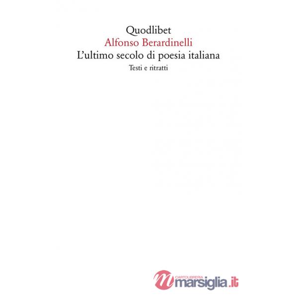 Ultimo secolo di poesia italiana. Testi e ritratti (L')