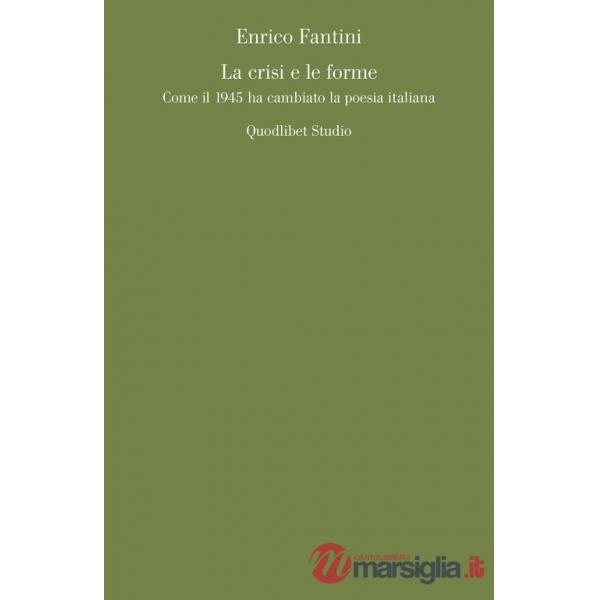 Crisi e le forme. Come il 1945 ha cambiato la poesia italiana (La)