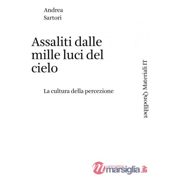 Assaliti dalle mille luci del cielo. La cultura della percezione
