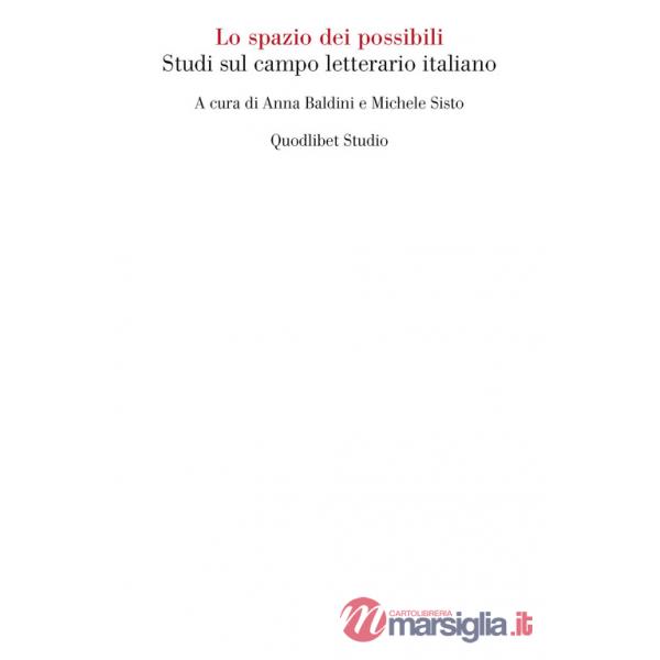 Spazio dei possibili. Studi sul campo letterario italiano (Lo)