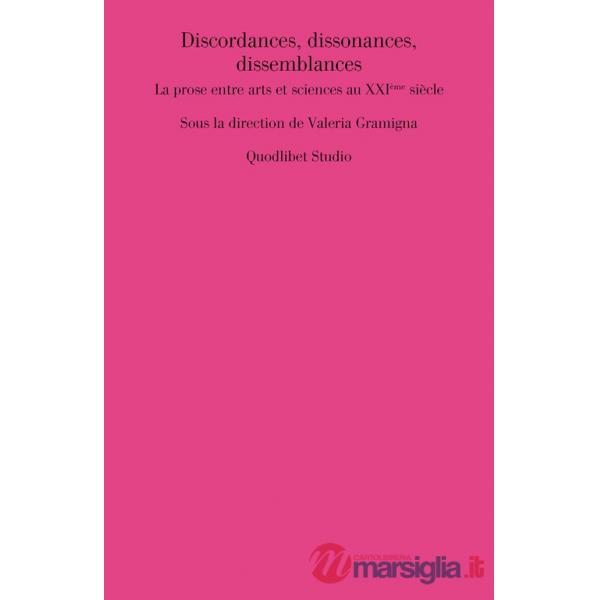 Discordances, dissonances, dissemblances. La prose entre arts et sciences au XXIème siècle