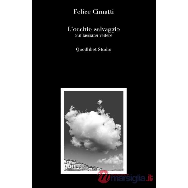 Occhio selvaggio. Sul lasciarsi vedere (L')