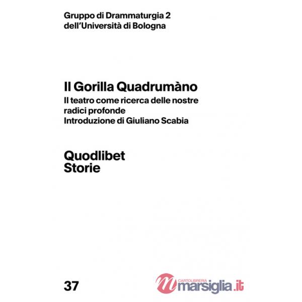 Gorilla quadrumàno. Il teatro come ricerca delle nostre radici profonde (Il)