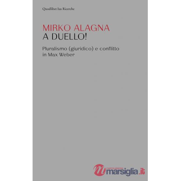 A duello! Pluralismo (giuridico) e conflitto in Max Weber
