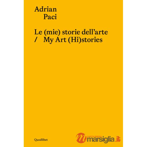 (mie) storie dell'arte-My art (hi)stories. Ediz. bilingue (Le)