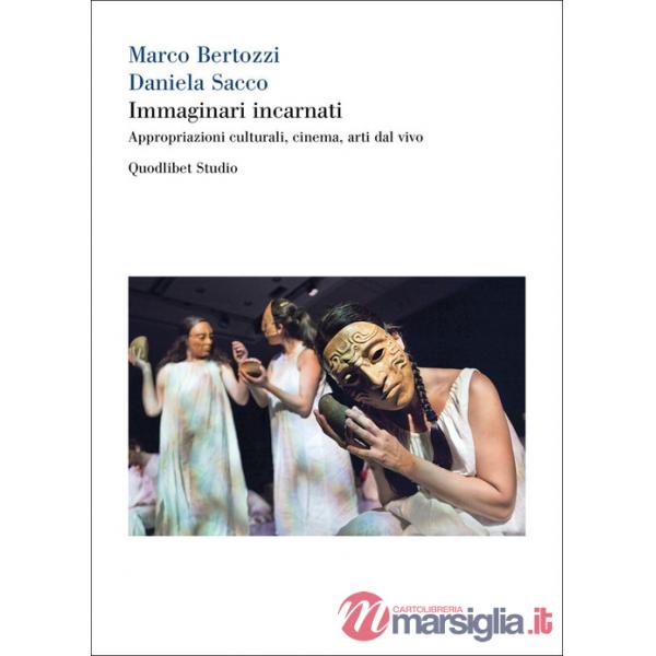 Immaginari incarnati. Appropriazioni culturali, cinema, arti dal vivo