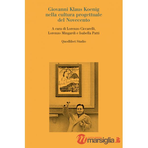 Giovanni Klaus Koenig nella cultura progettuale del Novecento
