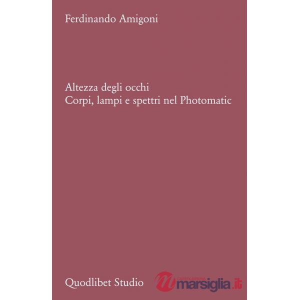 Altezza degli occhi. Corpi, lampi e spettri nel Photomatic
