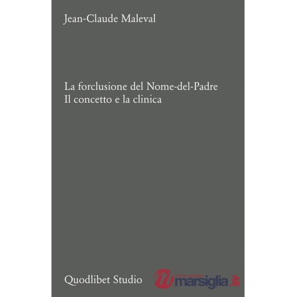 Forclusione del Nome-del-Padre. Il concetto e la clinica (La)
