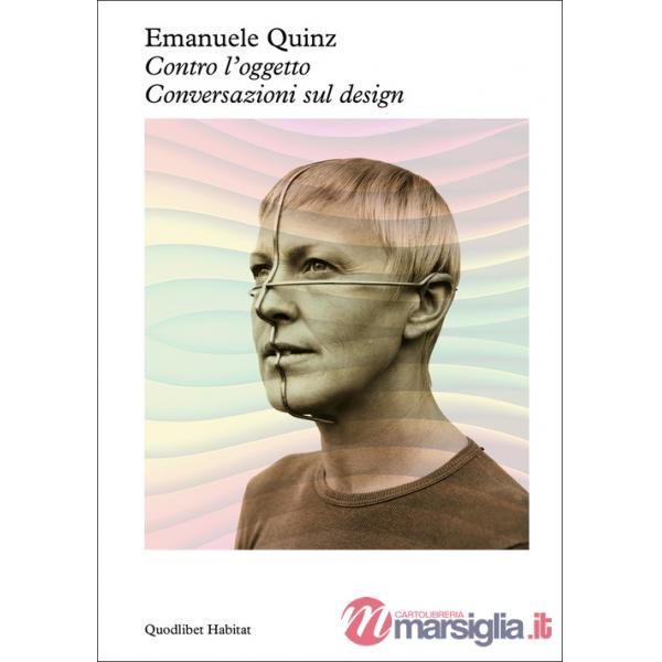 Contro l'oggetto. Conversazioni sul design