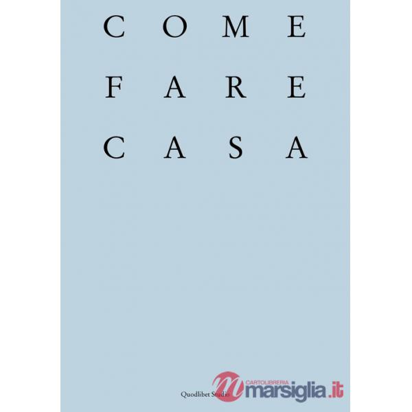 Come fare casa. Abitare cooperativo e architettura dei luoghi domestici