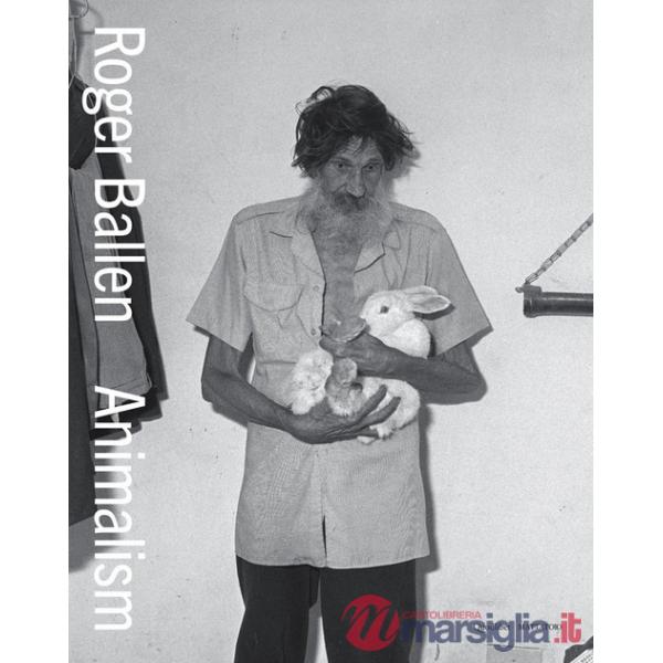 Ballen Roger. Animalism. Ediz. italiana e inglese