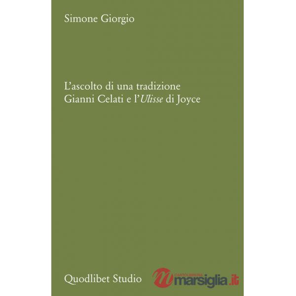 Ascolto di una tradizione. Gianni Celati e l'Ulisse di Joyce (L')